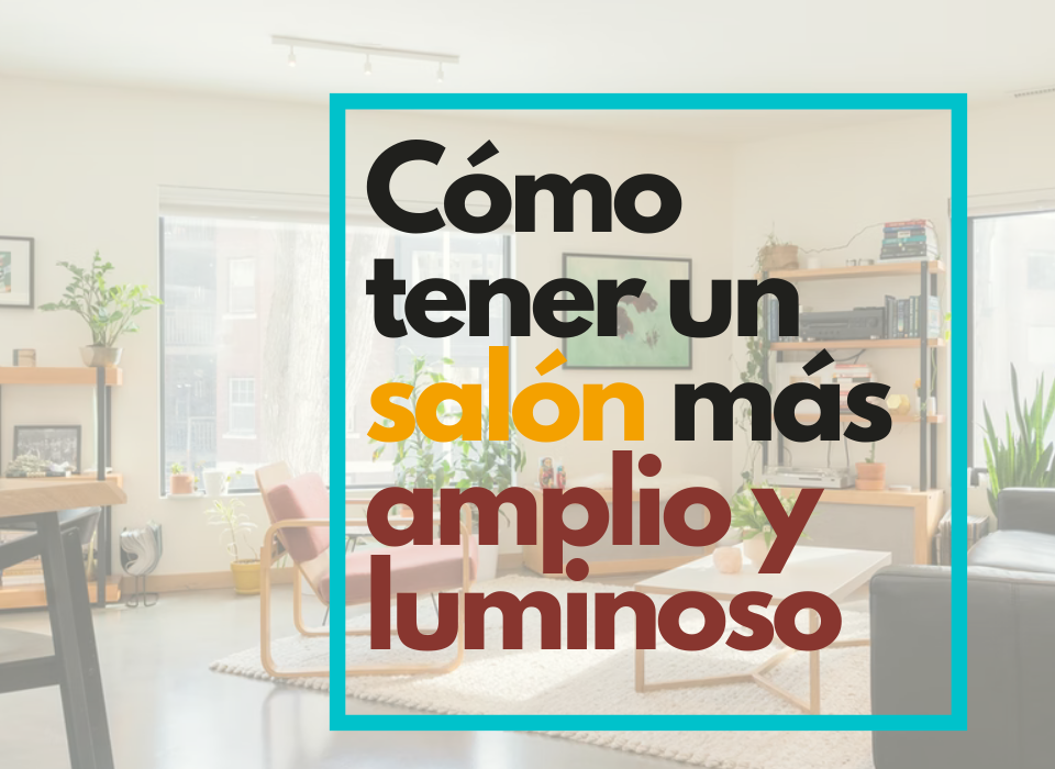 Cómo tener un salón más amplio y luminoso