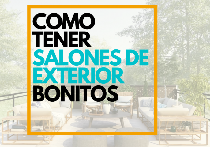 COMO TENER SALONES DE EXTERIOR BONITOS